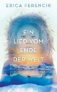 Ein Lied vom Ende der Welt - Erica Ferencik