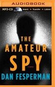 The Amateur Spy - Dan Fesperman