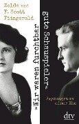 "Wir waren furchtbar gute Schauspieler" - F. Scott Fitzgerald, Zelda Fitzgerald