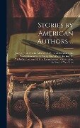 Stories by American Authors ...: Janvier, T. A. Pancha. Mitchell, E. P. the Ablest Man in the World. Stevens, C. A. Young Moll's Peevy. De Kay, C. Man - Anonymous