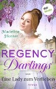 Regency Darlings - Eine Lady zum Verlieben - Madeline Hunter