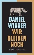 Cover-Bild zum Titel 'Wir bleiben noch' von 'Daniel Wisser'