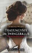 TrauungsSex im Swingerklub | Erotische Geschichte - Simona Wiles