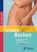 Cover-Bild zum Titel 'Vitales Becken' von 'Christian Larsen, Claudia Larsen, Bea Miescher, Spiraldynamik Holding AG'