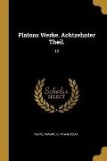 Platons Werke. Achtzehnter Theil. - Plato, Wilhelm Wagner