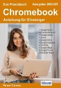 Das Praxisbuch Chromebook - Anleitung für Einsteiger (Ausgabe 2024/25) - Rainer Gievers
