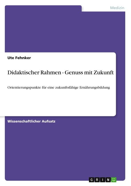 Didaktischer Rahmen - Genuss mit Zukunft - Ute Fehnker