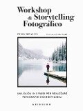 Cover-Bild zum Titel 'Workshop di storytelling fotografico. Una guida in cinque passi per realizzare fotografie indimenticabili' von 'Finn Beales'