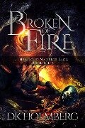 Broken of Fire (The Cloud Warrior Saga, #9) - D. K. Holmberg