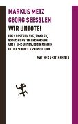 Wir Untote - Markus Metz, Georg Seeßlen