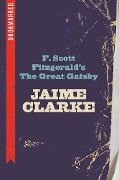 F. Scott Fitzgerald's the Great Gatsby: Bookmarked - Jaime Clarke