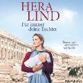 Für immer deine Tochter - Hera Lind