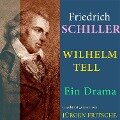 Friedrich von Schiller: Wilhelm Tell. Ein Drama - Friedrich Schiller