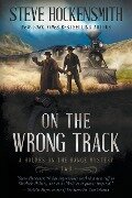 On the Wrong Track - Steve Hockensmith