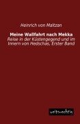 Cover-Bild zum Titel 'Meine Wallfahrt nach Mekka' von 'Heinrich Von Maltzan'