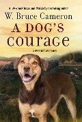 A Dog's Courage - W. Bruce Cameron