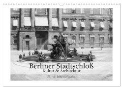 Berliner Stadtschloß - Kultur und Architektur (Wandkalender 2025 DIN A3 quer), CALVENDO Monatskalender - Ullstein Bild Axel Springer Syndication Gmbh