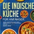 Die Indische Küche für Anfänger - Marcel Weisz