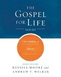 The Gospel & Work - Russell D Moore, Andrew T Walker