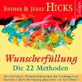 Wunscherfüllung - Die 22 Methoden - Esther Hicks, Jerry Hicks