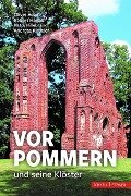 Kulturtouristischer Führer zu den Klöstern in Vorpommern - Oliver Auge, Robert Harlaß, Katja Hillebrand, Andreas Kieseler