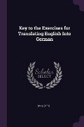 Key to the Exercises for Translating English Into German - Emil Otto