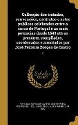 Collecção dos tratados, convenções, contratos e actos publicos celebrados entre a coroa de Portugal e as mais potencias desde 1640 até ao presente, co - 
