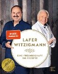 Eine Freundschaft - 100 Rezepte - Eckart Witzigmann, Johann Lafer