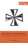 Redemptive Reversals and the Ironic Overturning of Human Wisdom - Gregory K Beale