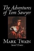 The Adventures of Tom Sawyer by Mark Twain, Fiction, Classics - Mark Twain