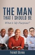 The Man That I Should Be: What's My Purpose? - Pernell Stoney