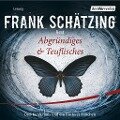Abgründiges & Teuflisches - Frank Schätzing