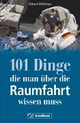 Cover-Bild zum Titel '101 Dinge, die man über die Raumfahrt wissen muss' von 'Albert Mößmer'