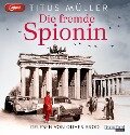Die fremde Spionin (1) - Titus Müller
