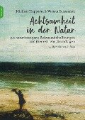 Achtsamkeit in der Natur - Verena Schatanek, Michael Huppertz