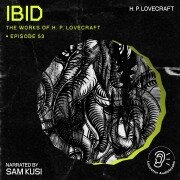 Ibid (The Work of H. P. Lovecraft, Episode 53) - H. P. Lovecraft