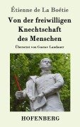 Cover-Bild zum Titel 'Von der freiwilligen Knechtschaft des Menschen' von 'Étienne de La Boétie'