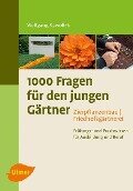 1000 Fragen für den jungen Gärtner. Zierpflanzenbau mit Friedhofsgärtnerei - Wolfgang Kawollek