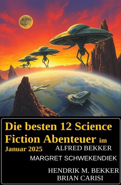 Die besten 12 Science Fiction Abenteuer im Januar 2025 - Alfred Bekker, Margret Schwekendiek, Hendrik M. Bekker, Brian Carisi