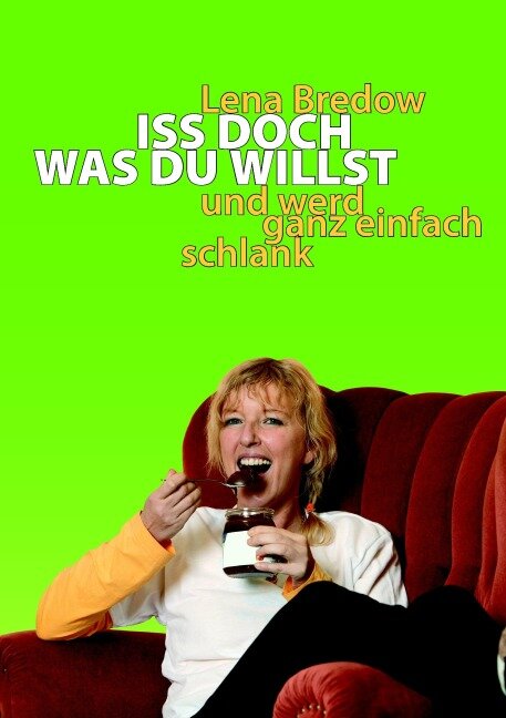 Iss doch, was du willst - Lena Bredow