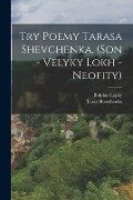 Try poemy Tarasa Shevchenka. (Son - Velyky lokh - Neofity) - Bohdan Lepky, Taras Shevchenko