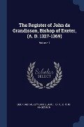 The Register of John de Grandisson, Bishop of Exeter, (A. D. 1327-1369); Volume 1 - Buckfast Abbey Cartulary, F. C. Hingeston