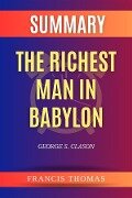 Summary of The Richest Man In Babylon by George S. Clason - Thomas Francis