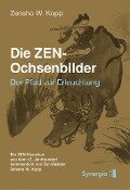 Die ZEN-Ochsenbilder - Zensho W. Kopp