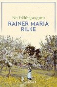 Ein Frühlingstag mit Rainer Maria Rilke - 