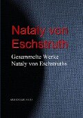 Gesammelte Werke Nataly von Eschstruths - Nataly Von Eschstruth