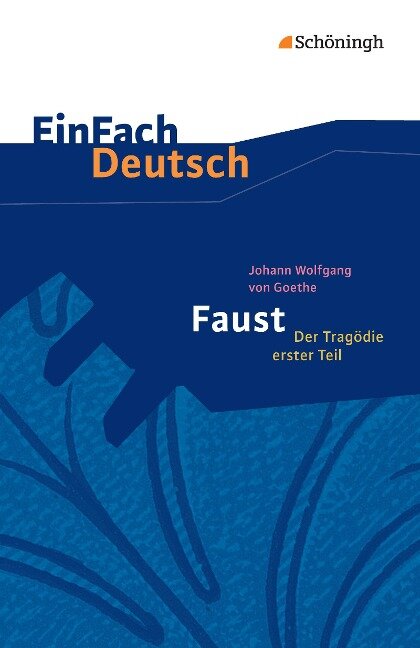 Faust - Der Tragödie erster Teil. EinFach Deutsch Textausgaben - Johann Wolfgang von Goethe, Franz Waldherr