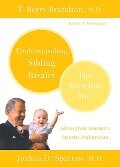 Understanding Sibling Rivalry - T Berry Brazelton, Joshua D Sparrow