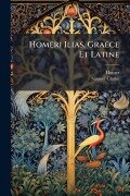 Cover-Bild zum Titel 'Homeri Ilias, Graece Et Latine' von 'Samuel Clarke'