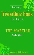 THE MARTIAN : A Novel by Andy Weir [ Trivia/Quiz Book for Fans] - Wendy Williams